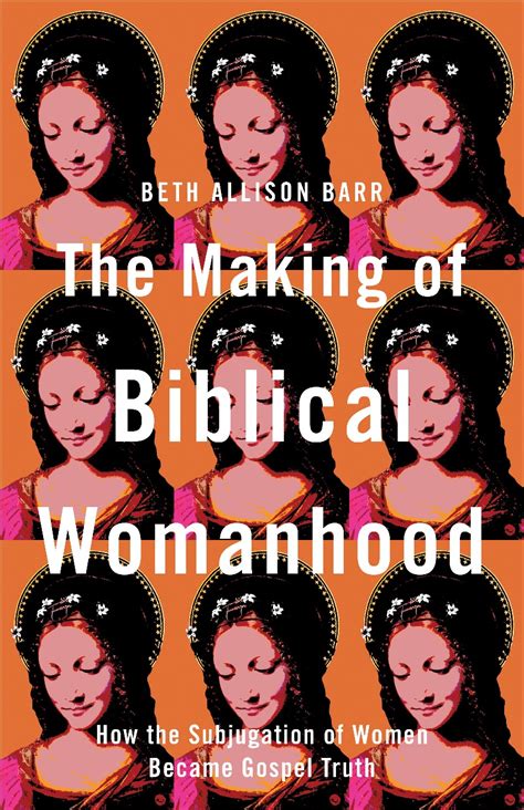 “The Making of Biblical Womanhood:” How Man Constructed Gender Roles, Not The Bible