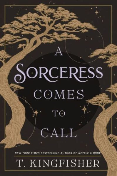 T. Kingfisher’s “A Sorceress Comes To Call” Doesn’t Call To Me, At Least